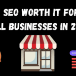 Is SEO Worth It for Small Businesses in 2024